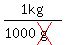 1kg%2F%281000cross%28g%29%29