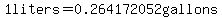 1liters+=+0.264172052gallons