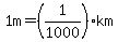 1m=%281%2F1000%29km