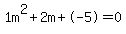 1m%5E2%2B2m%2B-5+=+0