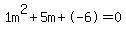 1m%5E2%2B5m%2B-6+=+0