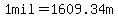 1mil=1609.34m