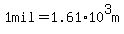 1mil+=+1.61%2A10%5E3m