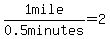 1mile%2F%220.5+minutes%22=2