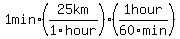 1min%2A%2825+km%2F1hour%29%2A%281hour%2F60min%29