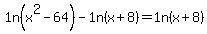 1n%28x%5E2-64%29+-+1n%28x%2B8%29=1n%28x%2B8%29