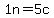 1n=5c