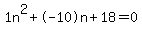 1n%5E2%2B-10n%2B18+=+0