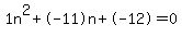 1n%5E2%2B-11n%2B-12+=+0