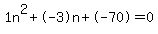 1n%5E2%2B-3n%2B-70+=+0