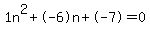 1n%5E2%2B-6n%2B-7+=+0