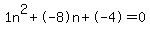 1n%5E2%2B-8n%2B-4+=+0