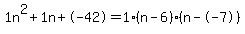 1n%5E2%2B1n%2B-42+=+1%28n-6%29%2A%28n--7%29