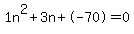 1n%5E2%2B3n%2B-70+=+0