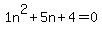 1n%5E2%2B5n%2B4+=+0