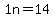 1n+=+14