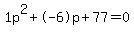 1p%5E2%2B-6p%2B77+=+0