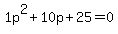 1p%5E2%2B10p%2B25+=+0