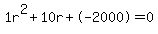 1r%5E2%2B10r%2B-2000+=+0
