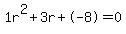 1r%5E2%2B3r%2B-8+=+0