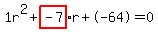 1r%5E2%2Bhighlight_red%28+-7%29+%2A+r%2B-64=0