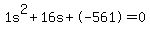 1s%5E2%2B16s%2B-561=0