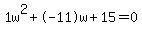 1w%5E2%2B-11w%2B15+=+0