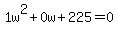 1w%5E2%2B0w%2B225+=+0
