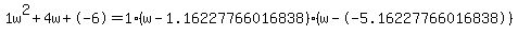 1w%5E2%2B4w%2B-6+=+1%28w-1.16227766016838%29%2A%28w--5.16227766016838%29