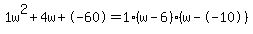 1w%5E2%2B4w%2B-60+=+1%28w-6%29%2A%28w--10%29