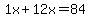 1x%2B12x=84