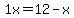 1x=12-x