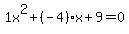 1x%5E2%2B%28-4%29x%2B9=0