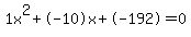 1x%5E2%2B-10x%2B-192+=+0