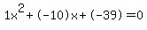 1x%5E2%2B-10x%2B-39+=+0