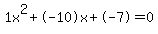 1x%5E2%2B-10x%2B-7+=+0