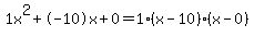 1x%5E2%2B-10x%2B0+=+1%28x-10%29%2A%28x-0%29