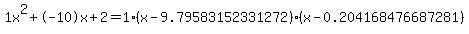 1x%5E2%2B-10x%2B2+=+1%28x-9.79583152331272%29%2A%28x-0.204168476687281%29
