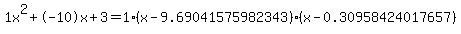 1x%5E2%2B-10x%2B3+=+1%28x-9.69041575982343%29%2A%28x-0.30958424017657%29
