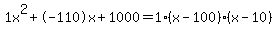 1x%5E2%2B-110x%2B1000+=+1%28x-100%29%2A%28x-10%29