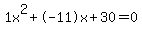 1x%5E2%2B-11x%2B30+=+0