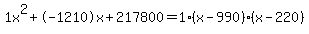 1x%5E2%2B-1210x%2B217800+=+1%28x-990%29%2A%28x-220%29