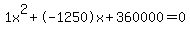 1x%5E2%2B-1250x%2B360000+=+0