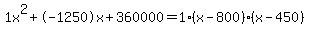 1x%5E2%2B-1250x%2B360000+=+1%28x-800%29%2A%28x-450%29