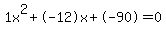 1x%5E2%2B-12x%2B-90+=+0