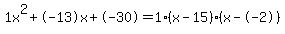 1x%5E2%2B-13x%2B-30+=+1%28x-15%29%2A%28x--2%29