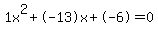 1x%5E2%2B-13x%2B-6+=+0