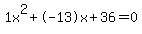 1x%5E2%2B-13x%2B36+=+0