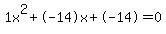 1x%5E2%2B-14x%2B-14+=+0
