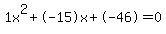 1x%5E2%2B-15x%2B-46+=+0